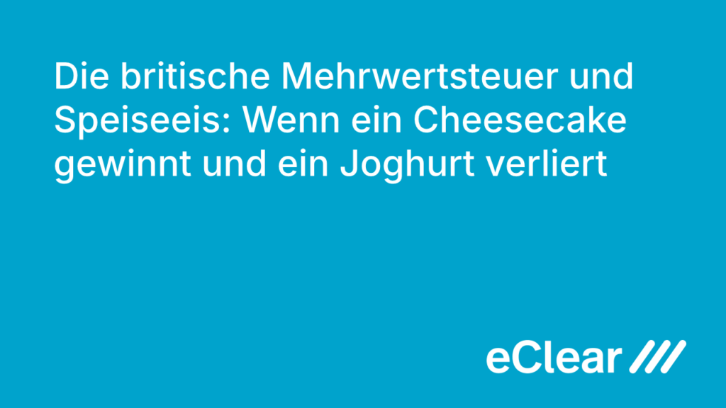 Die britische Mehrwertsteuer und Speiseeis Wenn ein Cheesecake gewinnt und ein Joghurt verliert