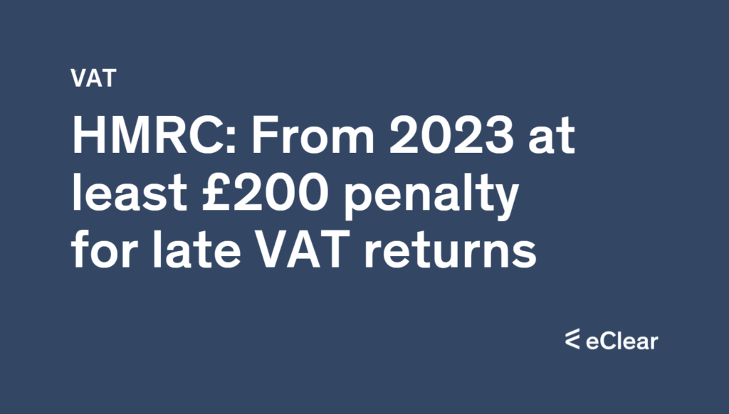 New Penalties For Late VAT Returns In The UK EClear AG   HMRC From 2023 At Least 200 Penalty For Late VAT Returns 1024x582 