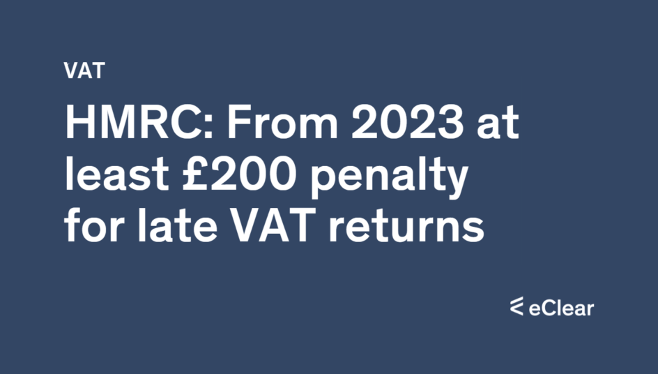 New Penalties For Late VAT Returns In The UK EClear AG   HMRC From 2023 At Least 200 Penalty For Late VAT Returns 944x536 