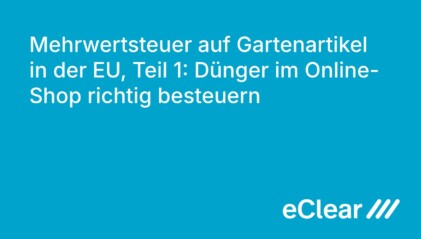 Mehrwertsteuer auf Gartenartikel in der EU Teil Dünger im Online Shop richtig besteuern