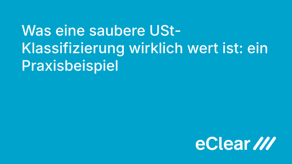 Was eine saubere USt Klassifizierung wirklich wert ist ein Praxisbeispiel